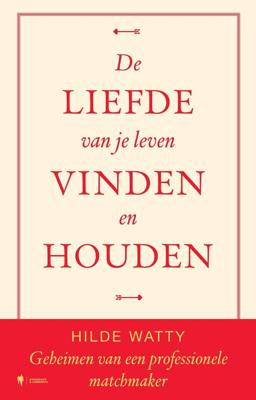 De liefde van je leven vinden en houden - Hilde Watty - ebook