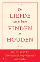 De liefde van je leven vinden en houden - Hilde Watty - ebook
