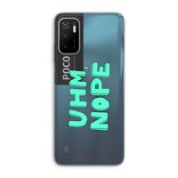 UHM, NOPE.: Xiaomi Poco M3 Pro 5G Transparant Hoesje