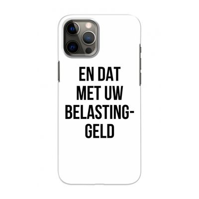 Belastinggeld: Volledig geprint iPhone 12 Pro Hoesje