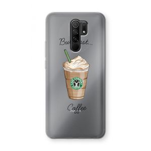 But first coffee: Xiaomi Redmi 9 Transparant Hoesje