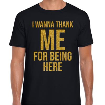Foute party T-shirt voor heren - zwart - glitter goud - I wanna thank me for being here