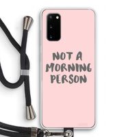Morning person: Samsung Galaxy S20 Transparant Hoesje met koord