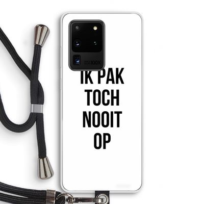 Ik pak nooit op: Samsung Galaxy S20 Ultra Transparant Hoesje met koord