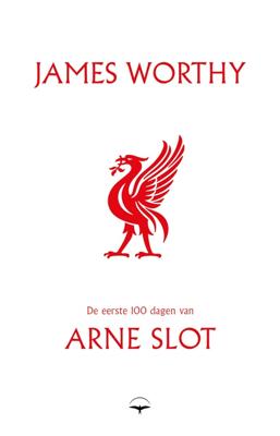 De eerste 100 dagen van Arne Slot - James Worthy - ebook