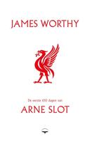De eerste 100 dagen van Arne Slot - James Worthy - ebook