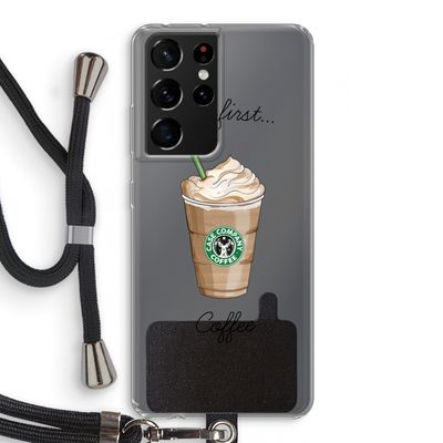 But first coffee: Samsung Galaxy S21 Ultra Transparant Hoesje met koord