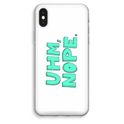 UHM, NOPE.: iPhone XS Max Transparant Hoesje