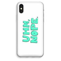 UHM, NOPE.: iPhone XS Max Transparant Hoesje