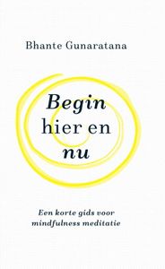 Begin hier en nu - Bhante Gunaratana - ebook