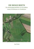 De Hoge Beets, de ontstaansgeschiedenis van de polders tussen Grosthuizen en Oosthuizen (Paperback)
