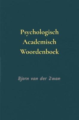 Psychologisch academisch woordenboek - Bjorn van der Zwan - ebook