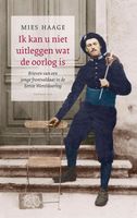 Ik kan u niet uitleggen wat de oorlog is - Mies Haage - ebook