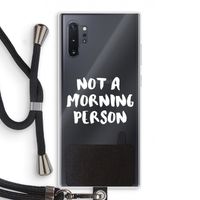 Morning person: Samsung Galaxy Note 10 Plus Transparant Hoesje met koord
