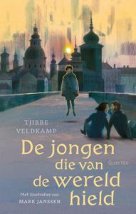 De jongen die van de wereld hield - Tjibbe Veldkamp - ebook