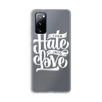 Turn hate into love: Samsung Galaxy S20 FE / S20 FE 5G Transparant Hoesje Turn hate into love: Samsung Galaxy S20 FE / S20 FE 5G Transparant Hoesje