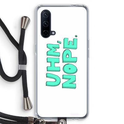 UHM, NOPE.: OnePlus Nord CE 5G Transparant Hoesje met koord
