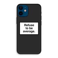Refuse to be average: iPhone 12 mini Biologisch afbreekbaar hoesje