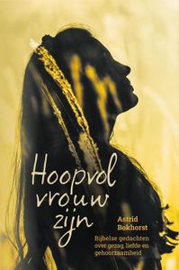 Hoopvol vrouw zijn - Astrid Bokhorst - ebook