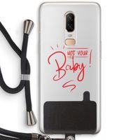 Not Your Baby: OnePlus 6 Transparant Hoesje met koord