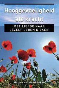 Hooggevoeligheid als kracht - Marian van den Beuken - ebook