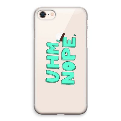 UHM, NOPE.: iPhone 8 Transparant Hoesje