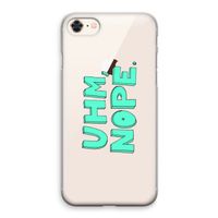 UHM, NOPE.: iPhone 8 Transparant Hoesje