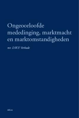 Ongeoorloofde mededinging, marktmacht en marktomstandigheden (Paperback)