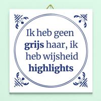 Tegeltje Ik heb geen grijs haar, ik heb wijsheid highlights