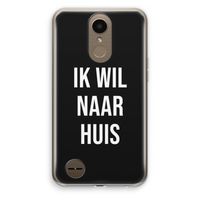 Ik wil naar huis - Zwart: LG K10 (2017) Transparant Hoesje