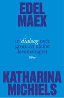 Edel Maex en Katharina Michiels in dialoog over grote en kleine levensvragen (Paperback)