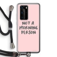 Morning person: Huawei P40 Pro Transparant Hoesje met koord
