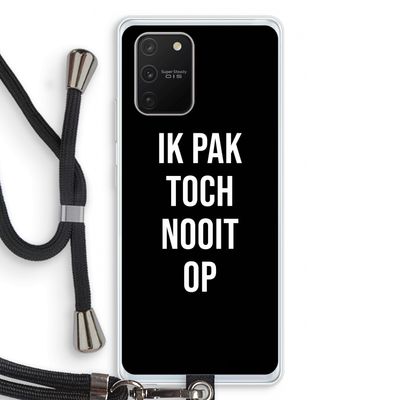 Ik pak nooit op - Zwart: Samsung Galaxy S10 Lite Transparant Hoesje met koord
