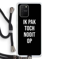 Ik pak nooit op - Zwart: Samsung Galaxy S10 Lite Transparant Hoesje met koord