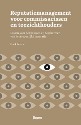 Reputatiemanagement voor commissarissen en toezichthouders - Frank Peters - ebook