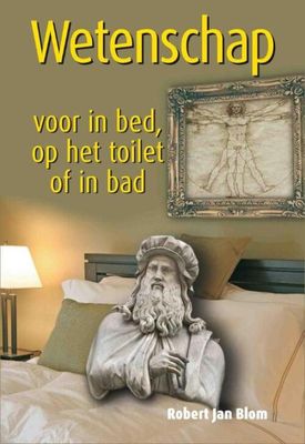 Wetenschap voor in bed, op het toilet of in bad - Robert Jan Blom - eBook (9789045315997)