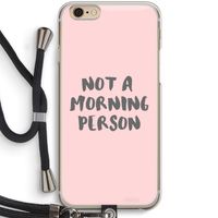 Morning person: iPhone 6 / 6S Transparant Hoesje met koord