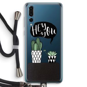 Hey you cactus: Huawei P20 Pro Transparant Hoesje met koord