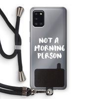 Morning person: Samsung Galaxy A31 Transparant Hoesje met koord