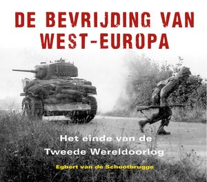 De bevrijding van West-Europa - Egbert van de Schootbrugge - ebook