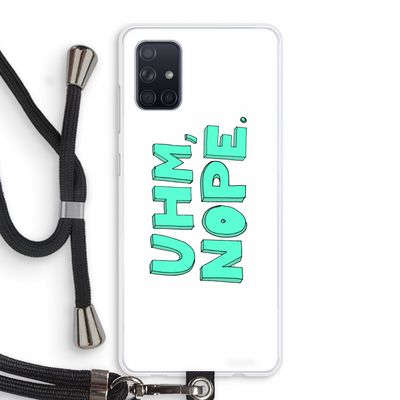 UHM, NOPE.: Samsung Galaxy A71 Transparant Hoesje met koord