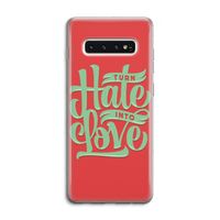 Turn hate into love: Samsung Galaxy S10 4G Transparant Hoesje