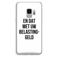 Belastinggeld: Samsung Galaxy S9 Transparant Hoesje Belastinggeld: Samsung Galaxy S9 Transparant Hoesje