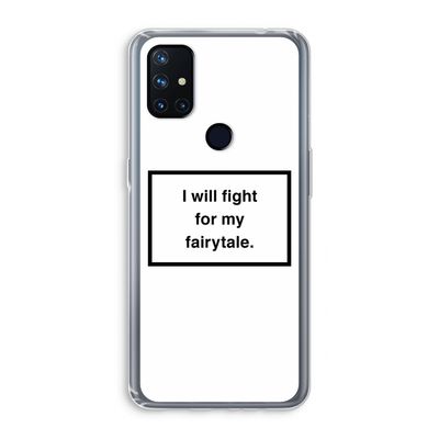 Fight for my fairytale: OnePlus Nord N10 5G Transparant Hoesje