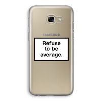 Refuse to be average: Samsung Galaxy A5 (2017) Transparant Hoesje