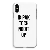 Ik pak nooit op: iPhone XS Max Volledig Geprint Hoesje