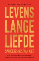 Levenslange liefde - Sprookjes bestaan niet - Relaties & Persoonlijke ontwikkeling - Spiritueelboek.nl