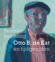 Bezonken bezieling Otto B. de Kat en tijdgenoten (Paperback)