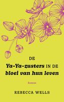 De ya-Ya-zusters in de bloei van hun leven - Rebecca Wells - ebook