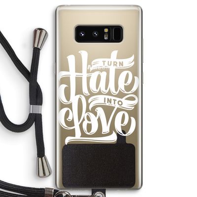 Turn hate into love: Samsung Galaxy Note 8 Transparant Hoesje met koord